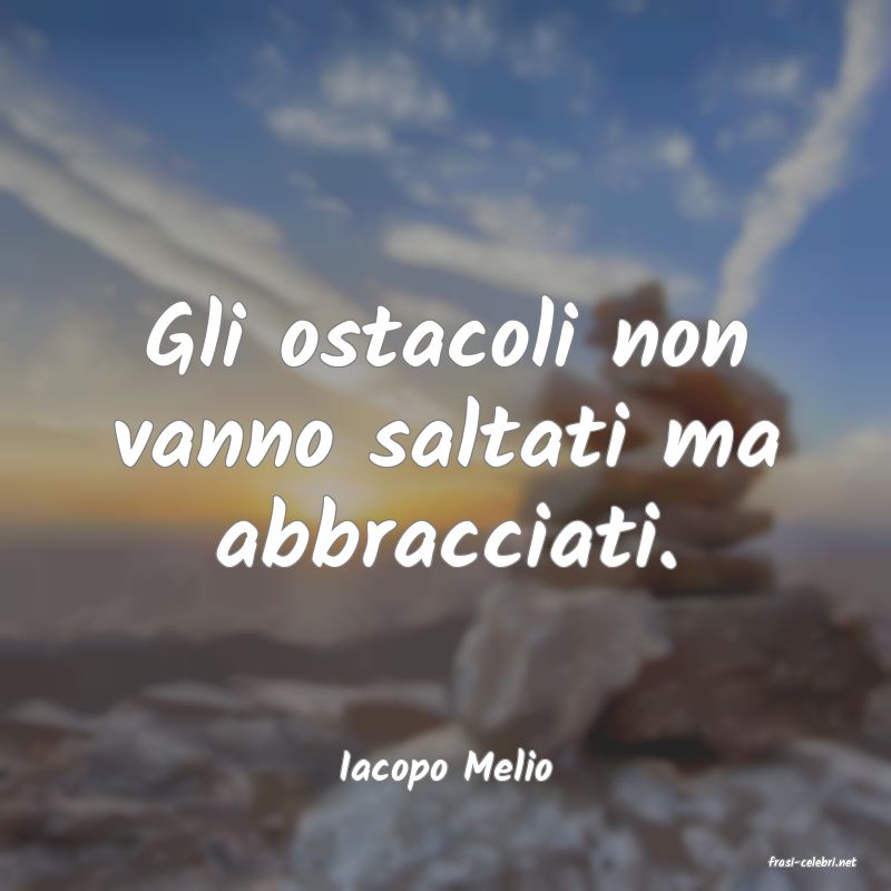 frasi di  Iacopo Melio
