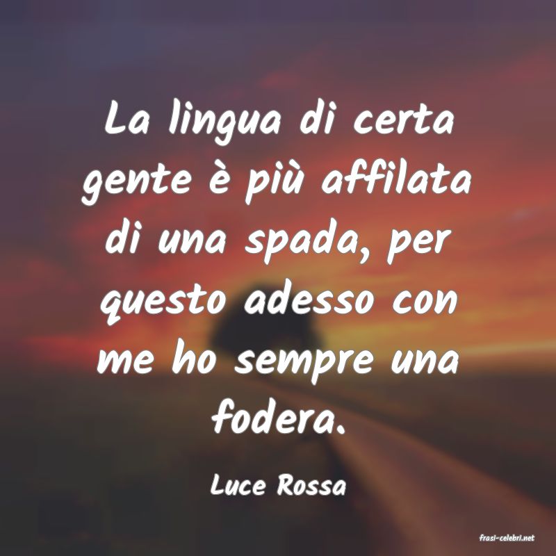 frasi di  Luce Rossa
