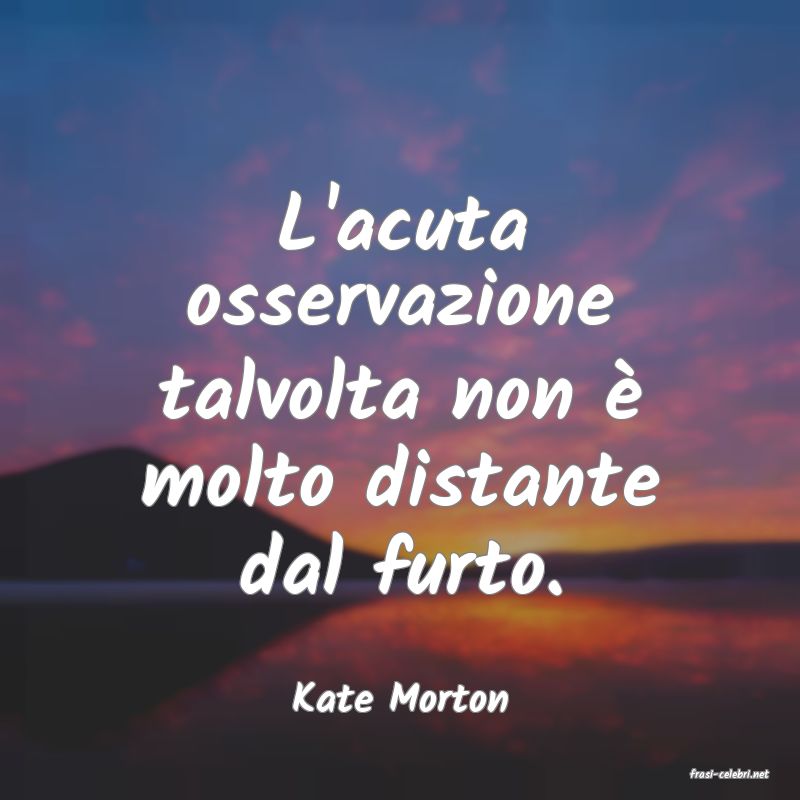 frasi di  Kate Morton
