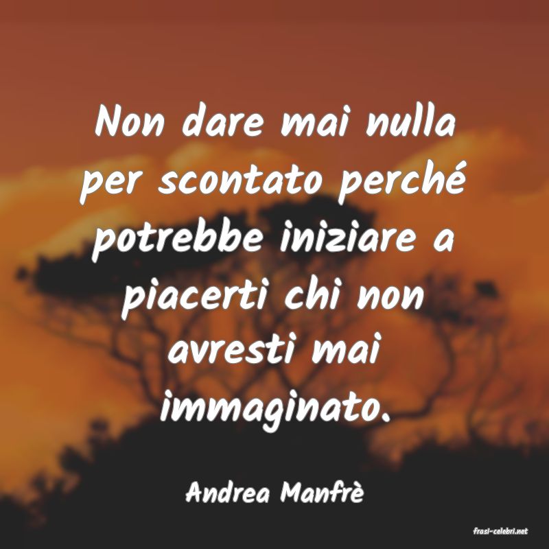 frasi di Andrea Manfr