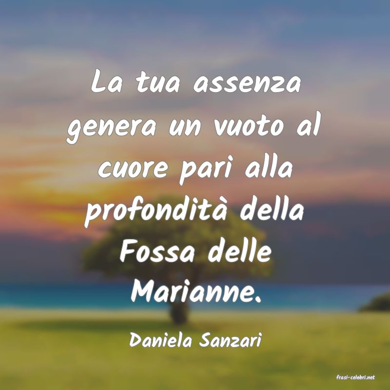 frasi di  Daniela Sanzari
