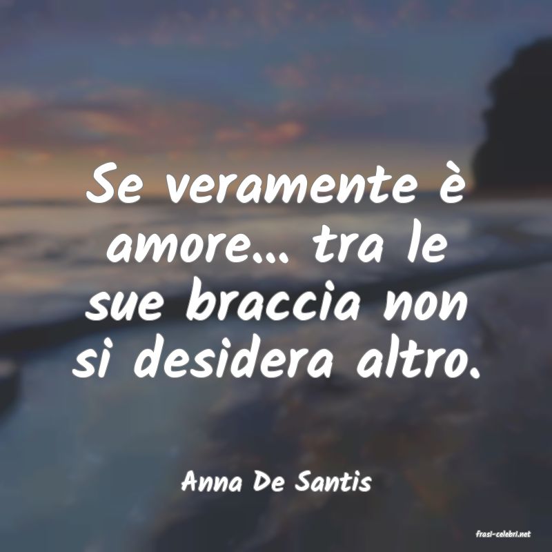 frasi di  Anna De Santis
