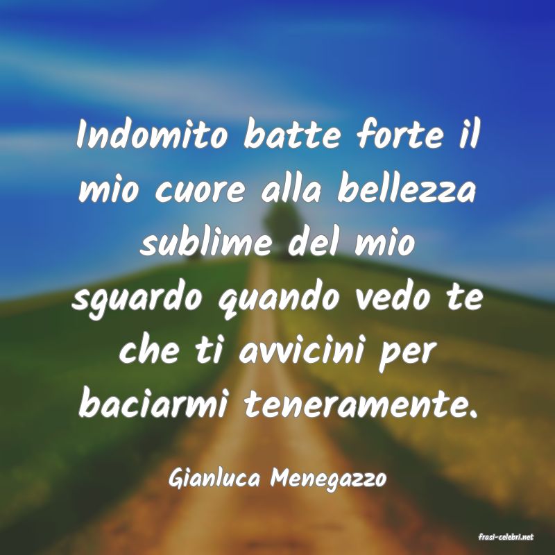 frasi di  Gianluca Menegazzo

