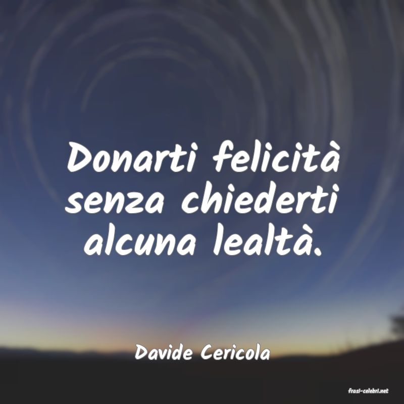 frasi di  Davide Cericola
