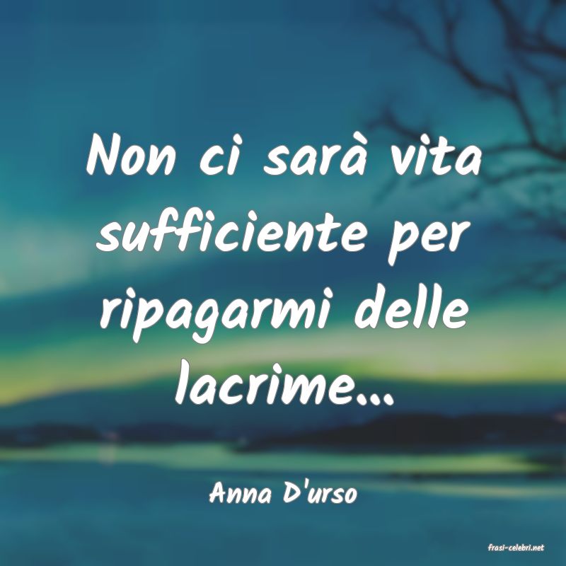frasi di  Anna D'urso
