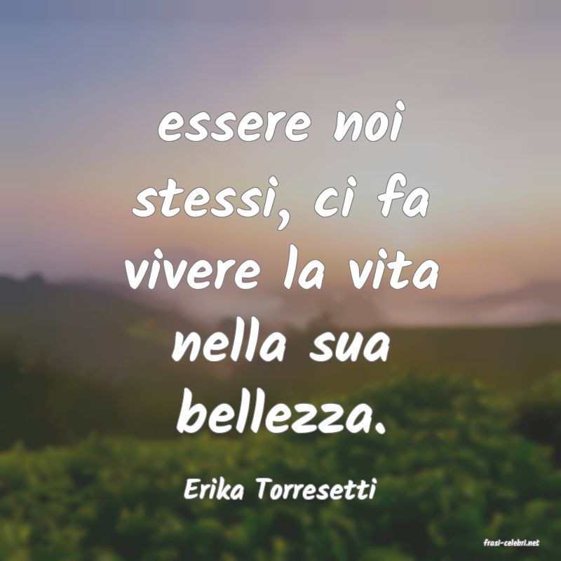 frasi di  Erika Torresetti

