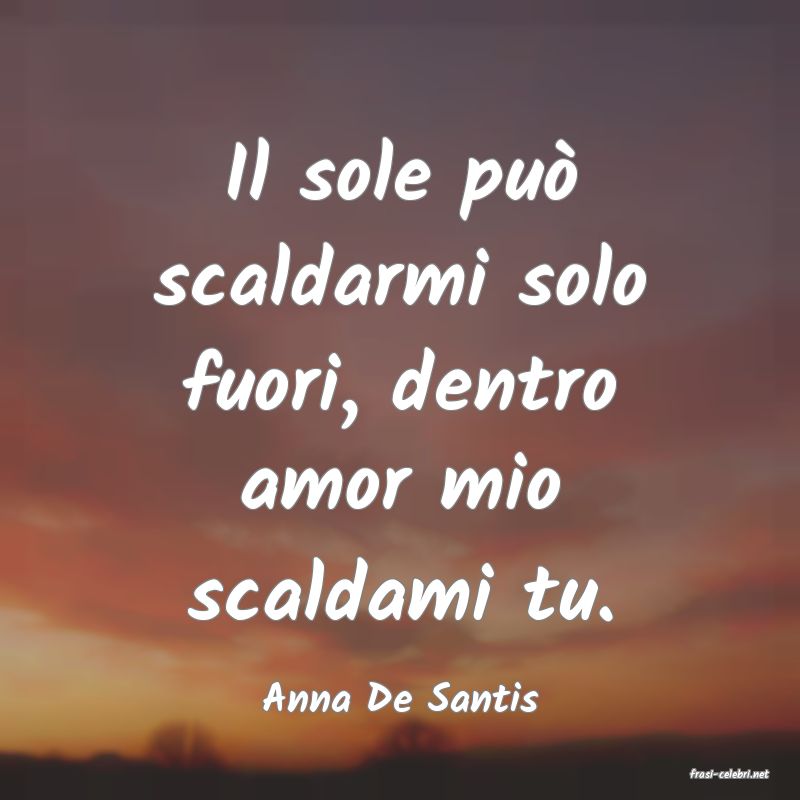 frasi di  Anna De Santis
