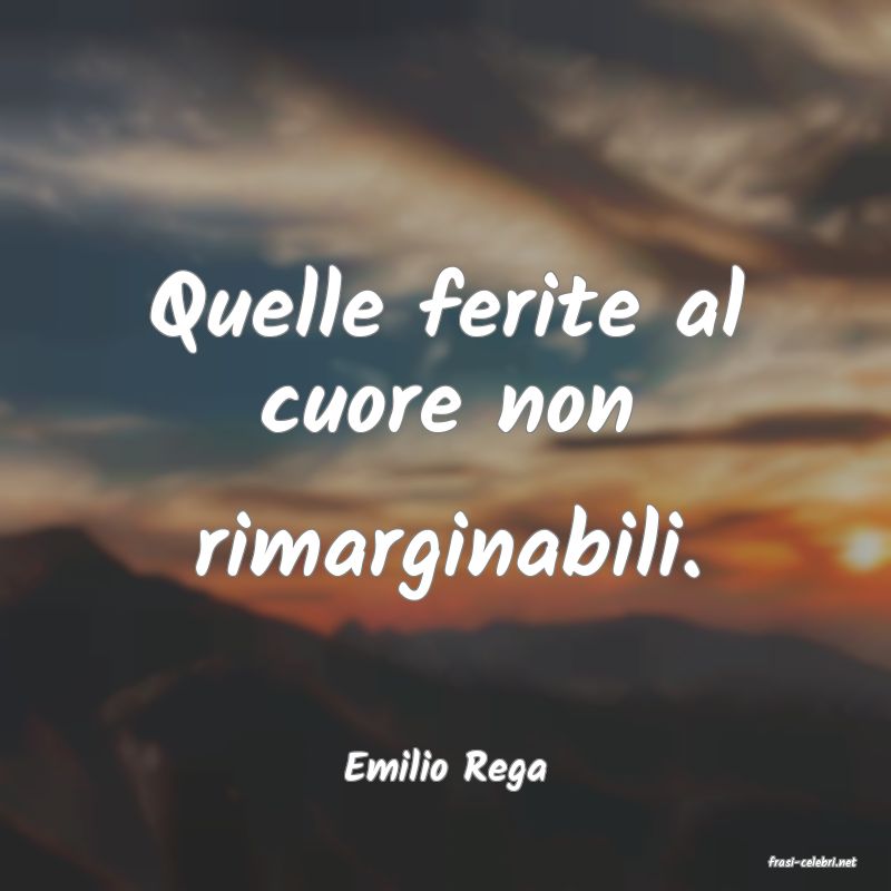 frasi di  Emilio Rega
