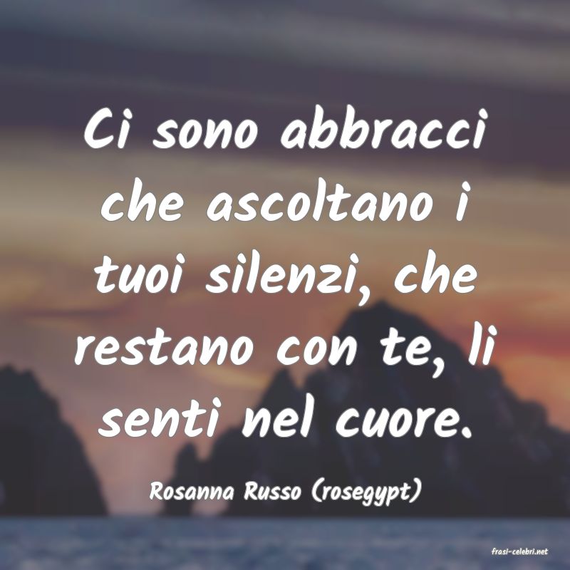 frasi di  Rosanna Russo (rosegypt)
