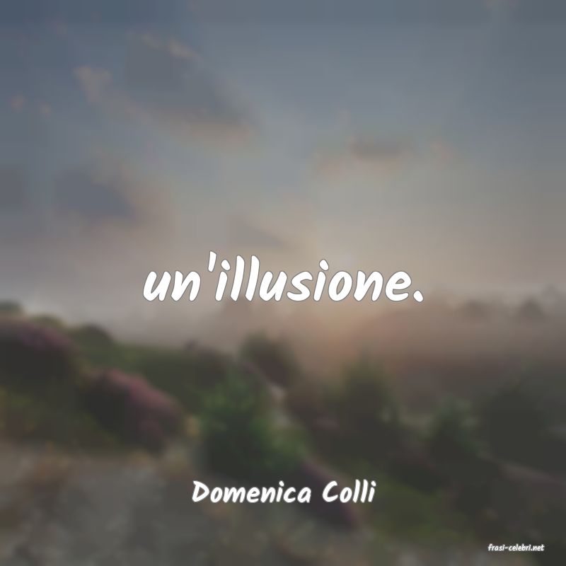 frasi di  Domenica Colli
