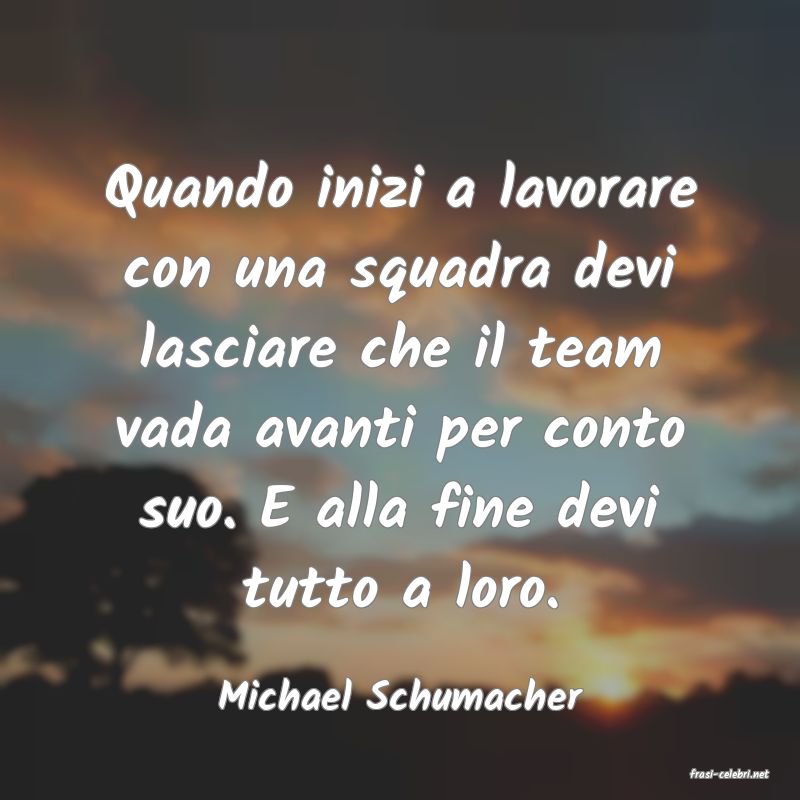 frasi di  Michael Schumacher

