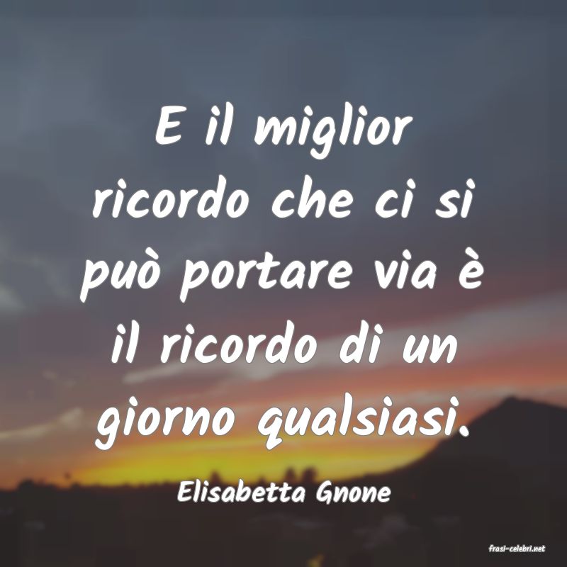 frasi di  Elisabetta Gnone
