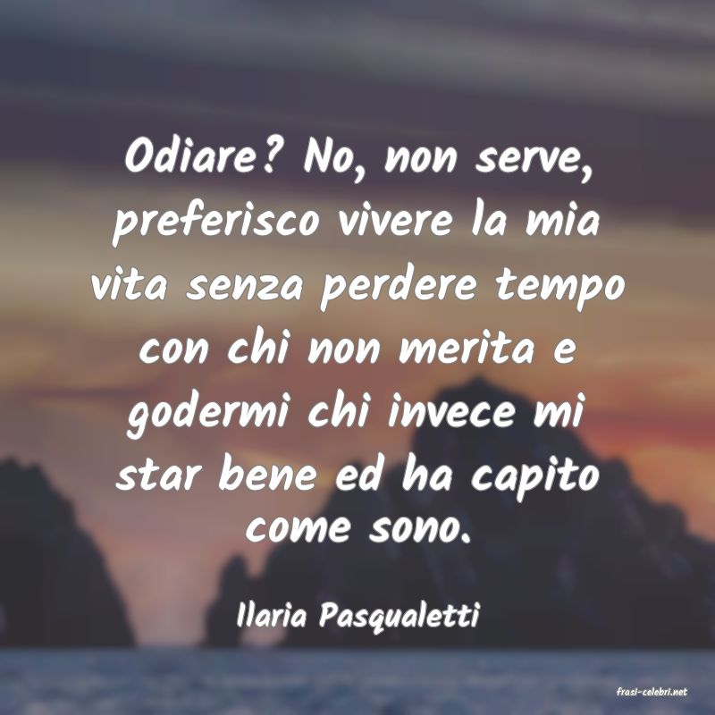 frasi di  Ilaria Pasqualetti

