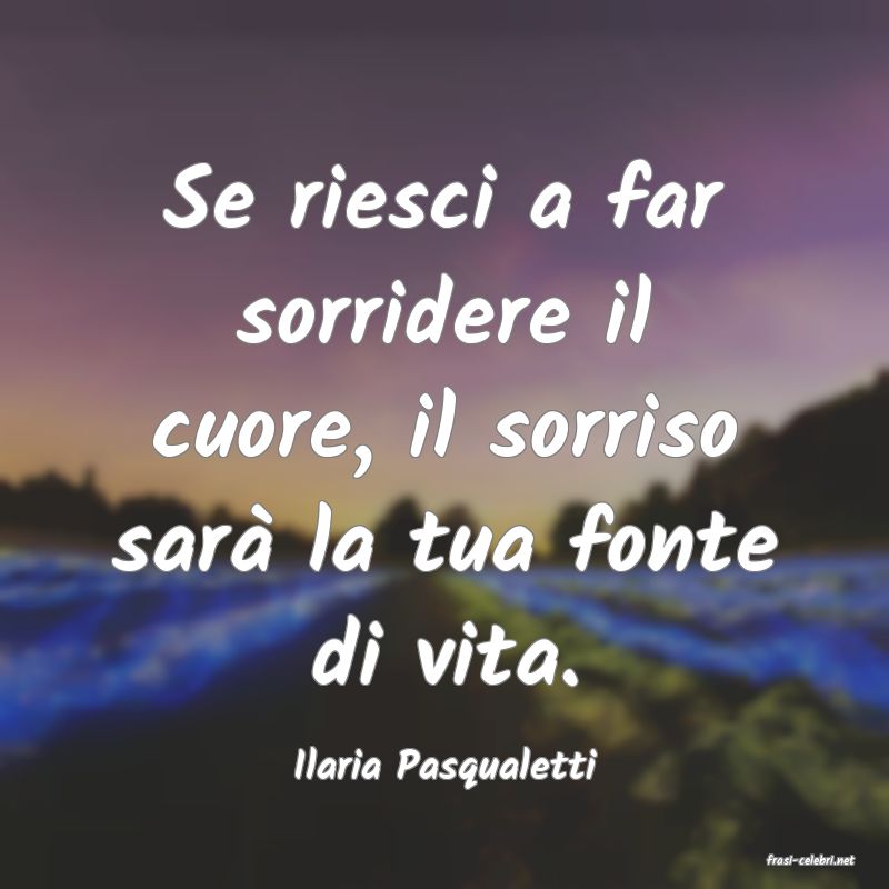 frasi di  Ilaria Pasqualetti
