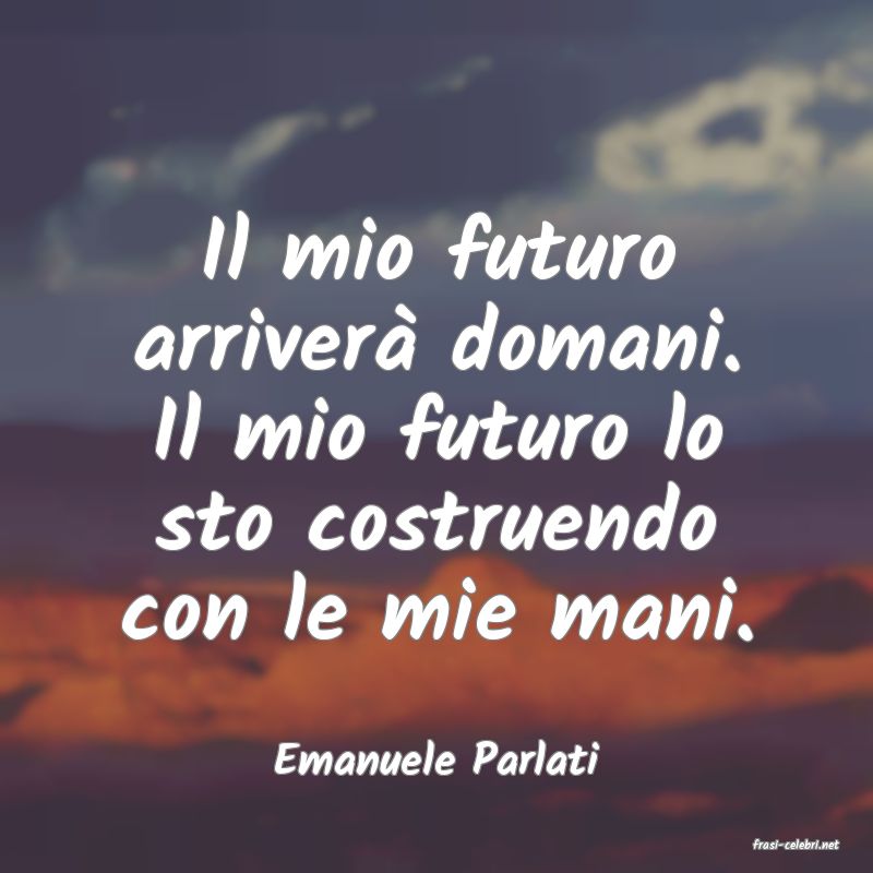 frasi di  Emanuele Parlati
