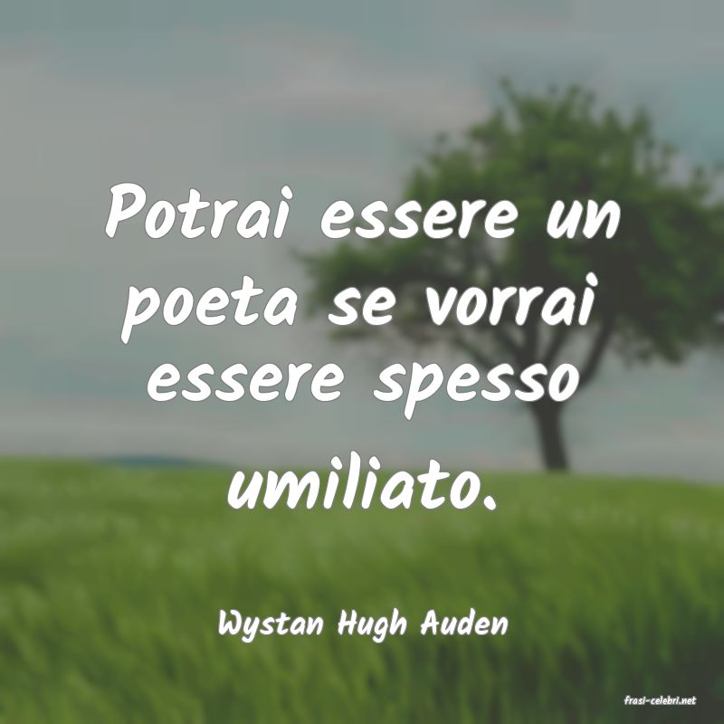 frasi di  Wystan Hugh Auden
