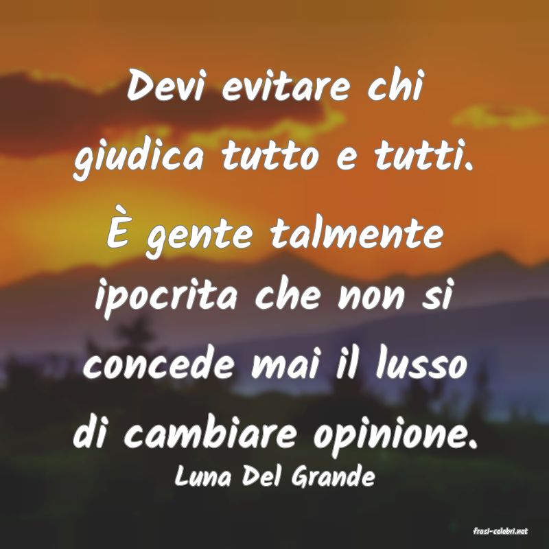 frasi di  Luna Del Grande
