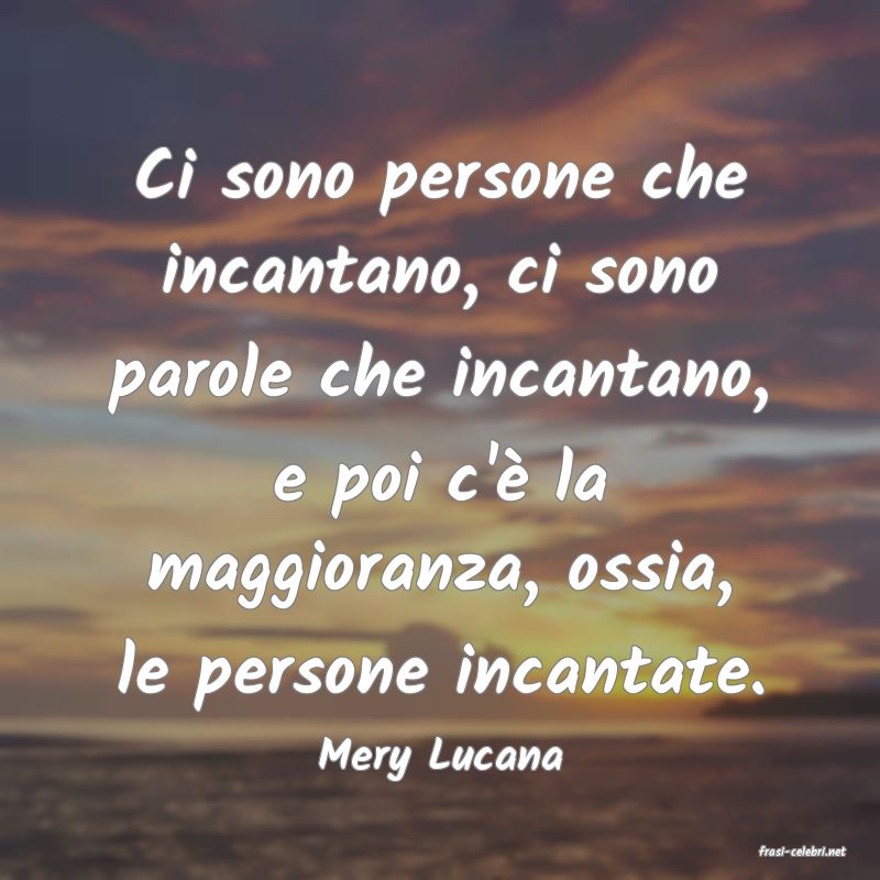 frasi di  Mery Lucana
