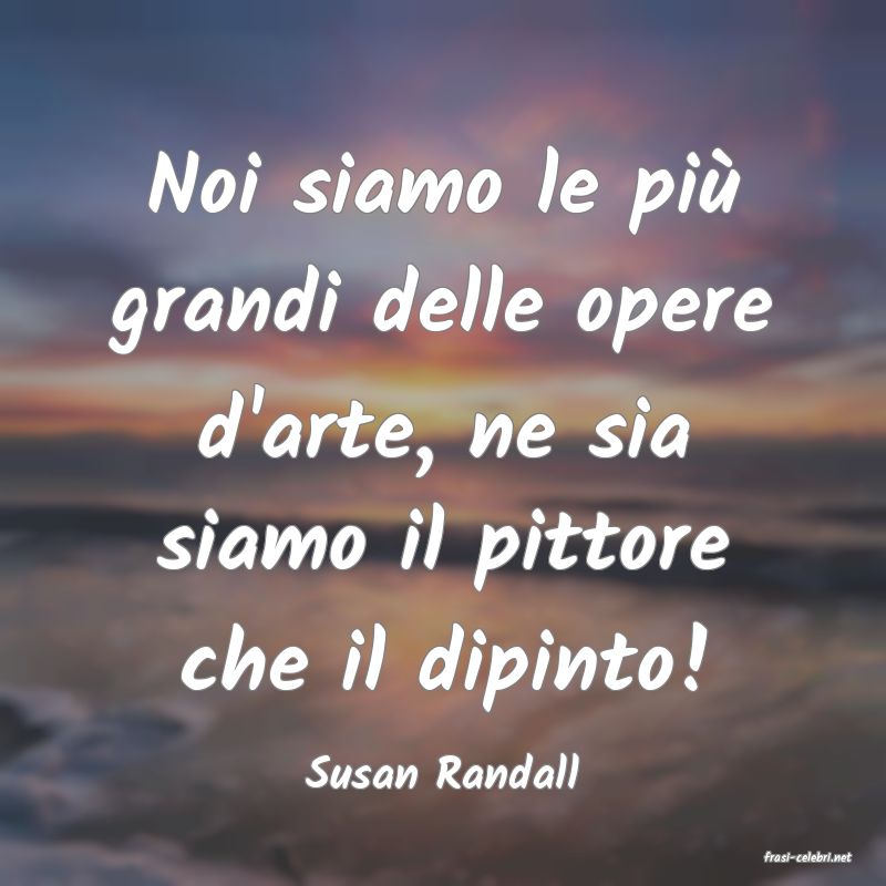 frasi di  Susan Randall
