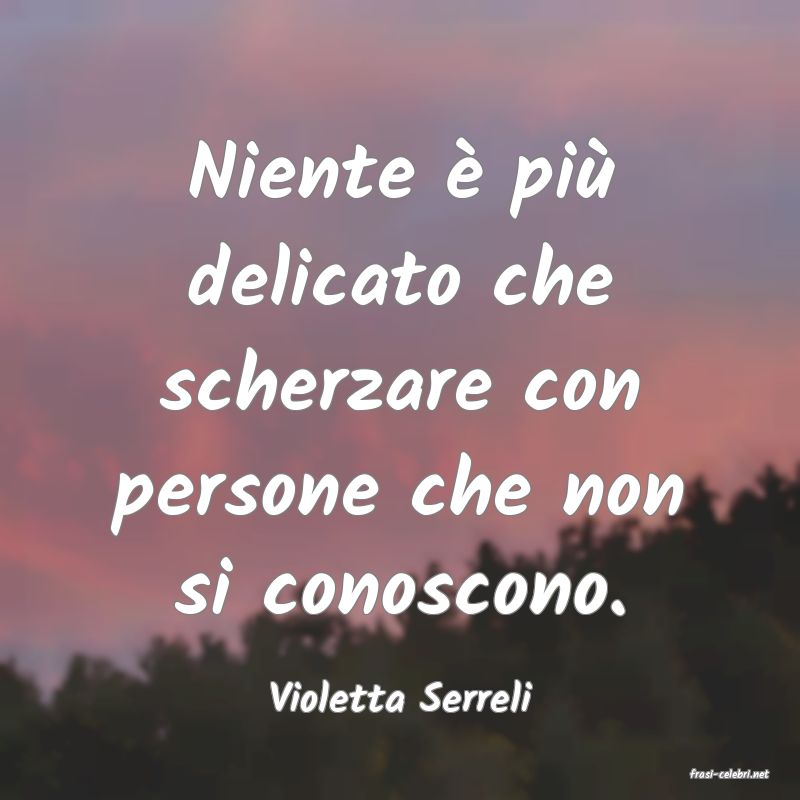 frasi di  Violetta Serreli
