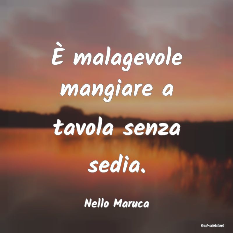 frasi di  Nello Maruca

