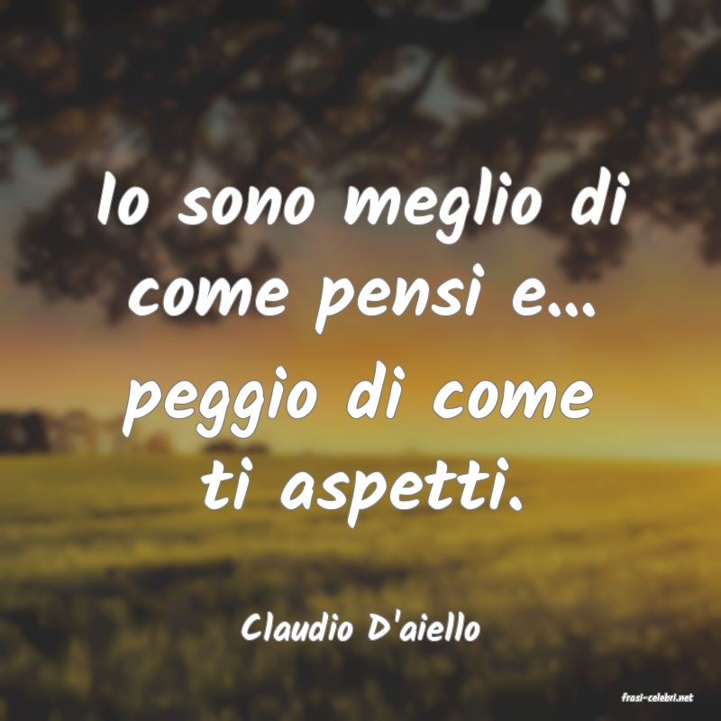 frasi di  Claudio D'aiello
