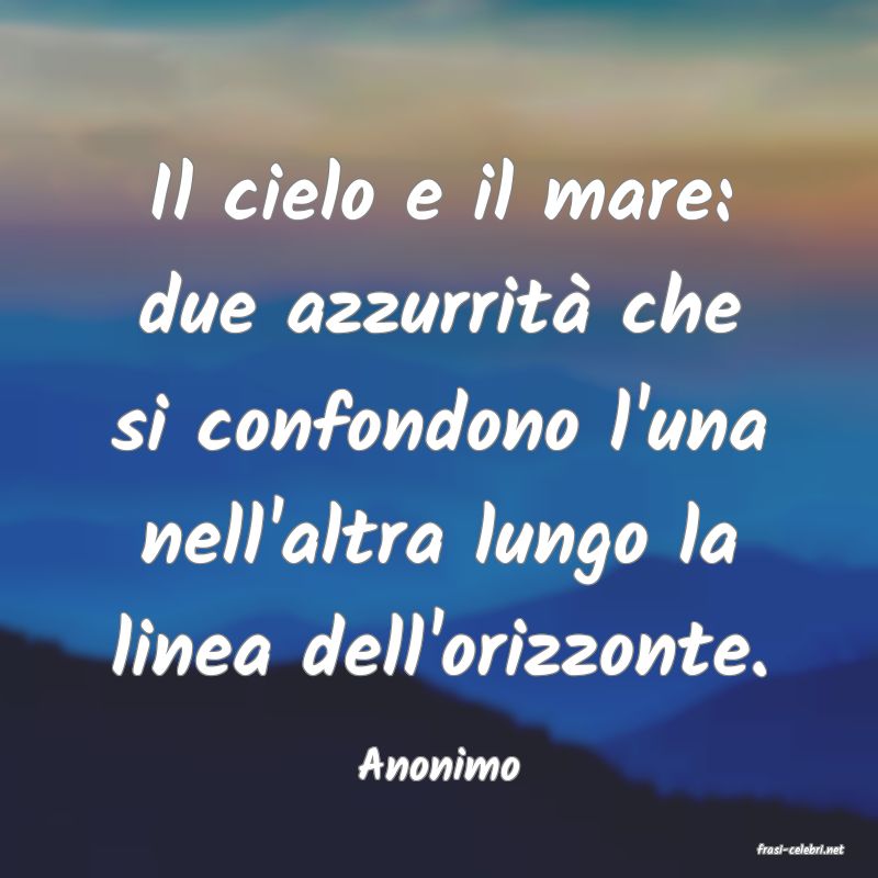 frasi di  Anonimo
