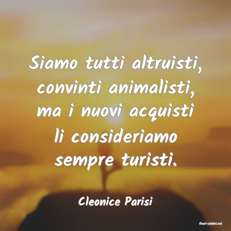 frasi di  Cleonice Parisi
