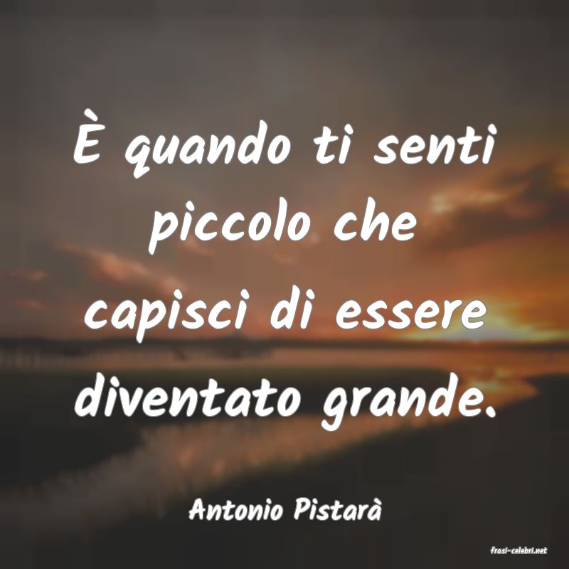 frasi di Antonio Pistar