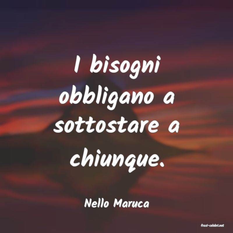 frasi di  Nello Maruca
