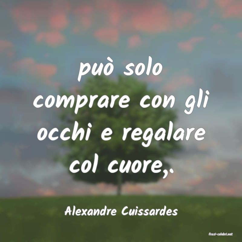frasi di  Alexandre Cuissardes
