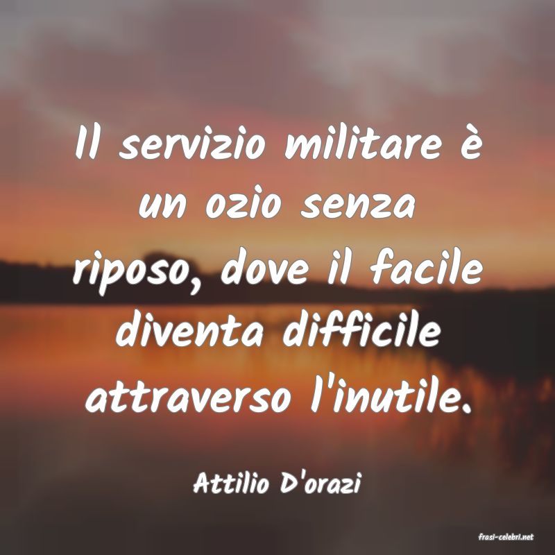 frasi di  Attilio D'orazi
