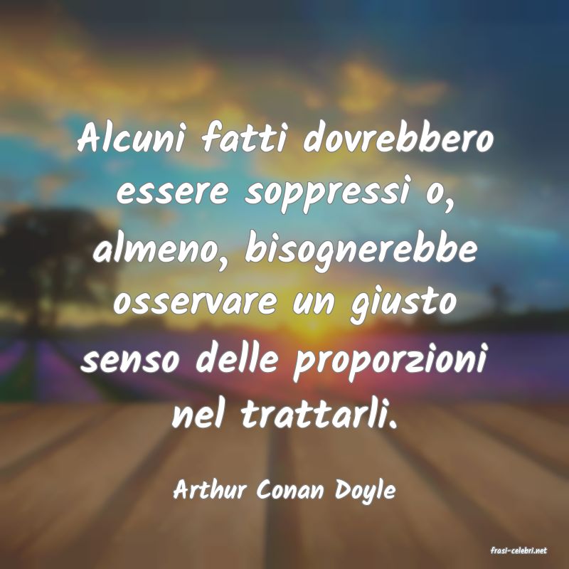 frasi di  Arthur Conan Doyle
