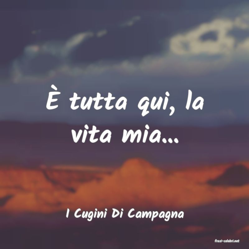 frasi di  I Cugini Di Campagna
