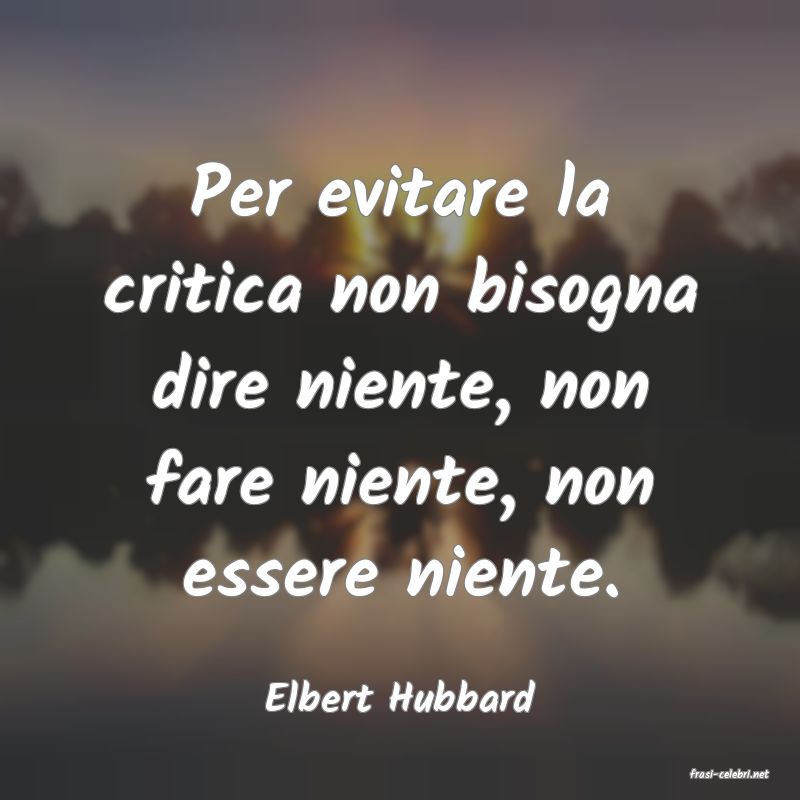 frasi di  Elbert Hubbard

