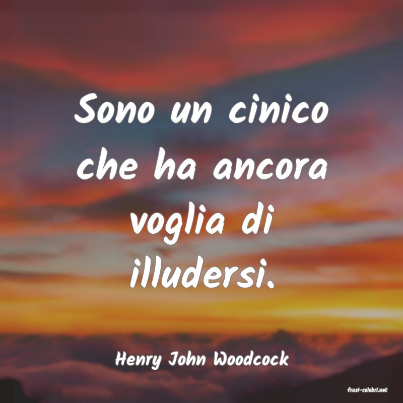 frasi di Henry John Woodcock