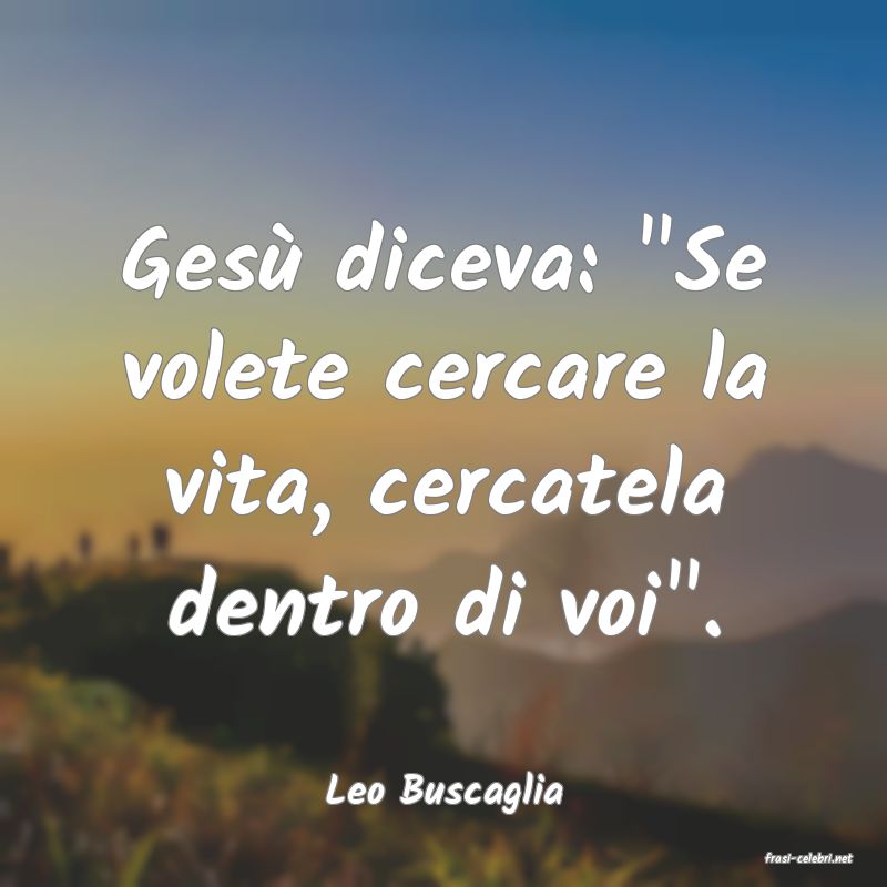 frasi di Leo Buscaglia
