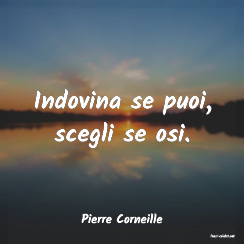 frasi di Pierre Corneille
