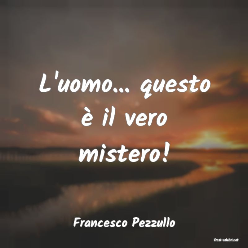 frasi di Francesco Pezzullo