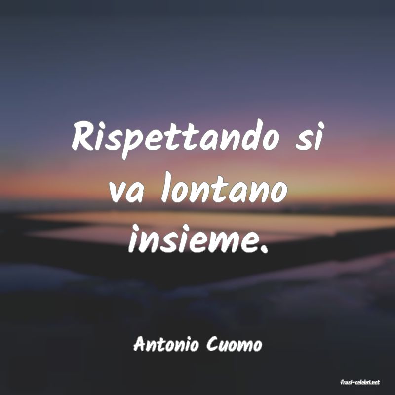 frasi di  Antonio Cuomo
