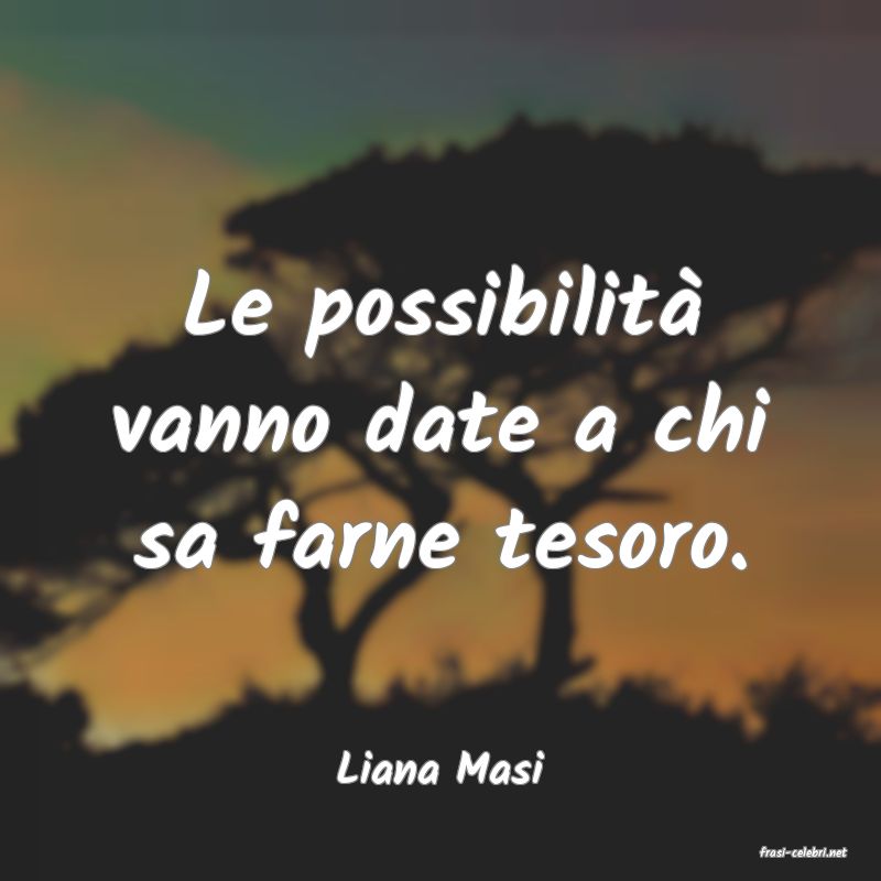 frasi di  Liana Masi
