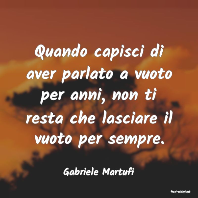 frasi di  Gabriele Martufi
