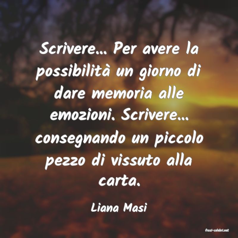 frasi di  Liana Masi
