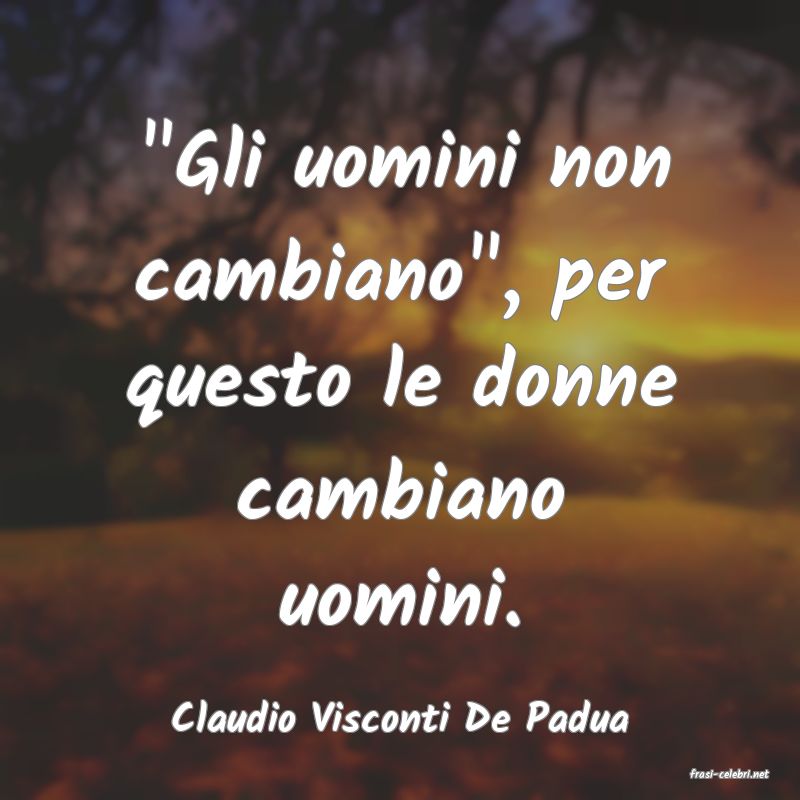 frasi di Claudio Visconti De Padua