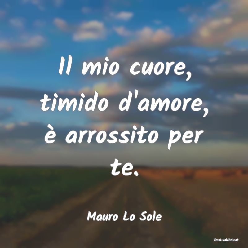 frasi di  Mauro Lo Sole
