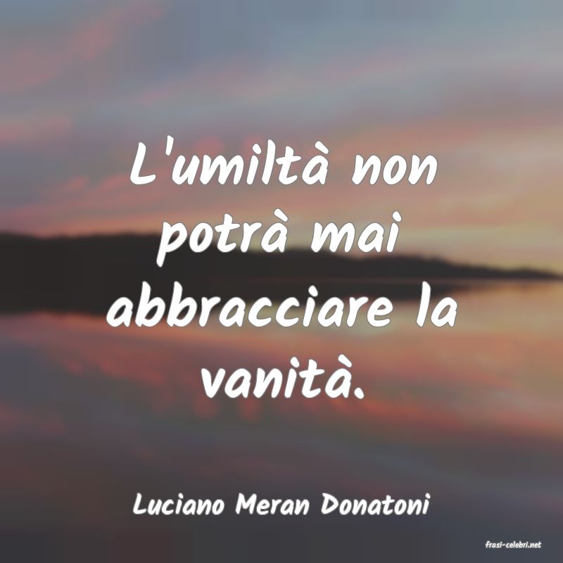 frasi di Luciano Meran Donatoni