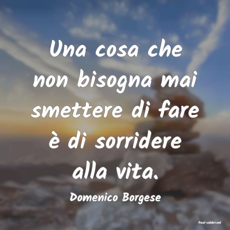 frasi di  Domenico Borgese
