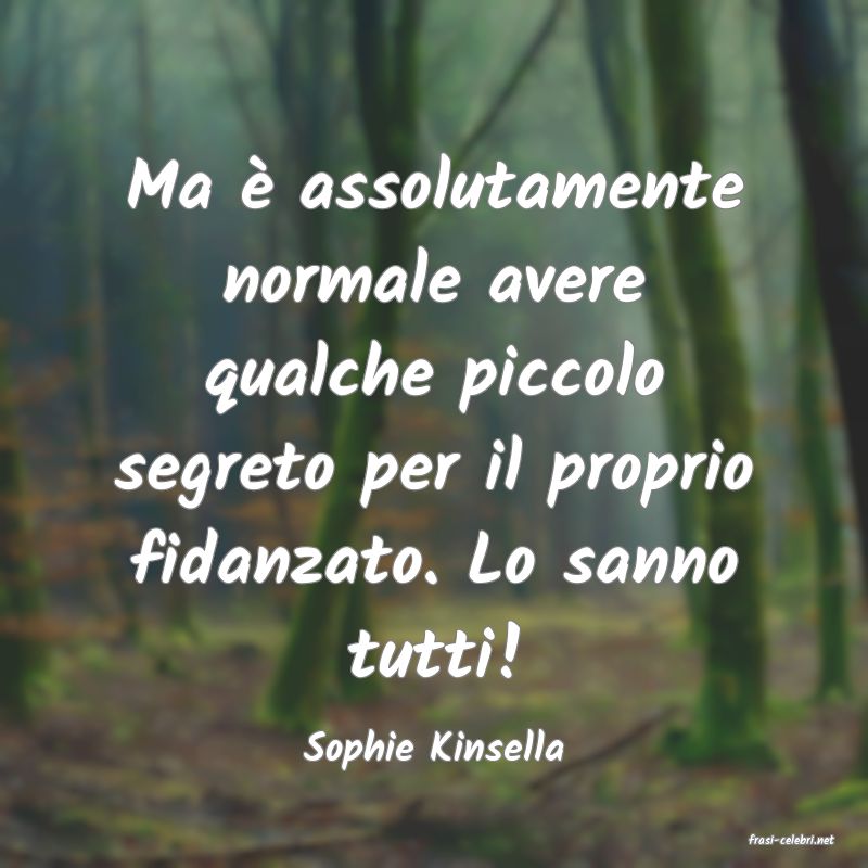 frasi di  Sophie Kinsella
