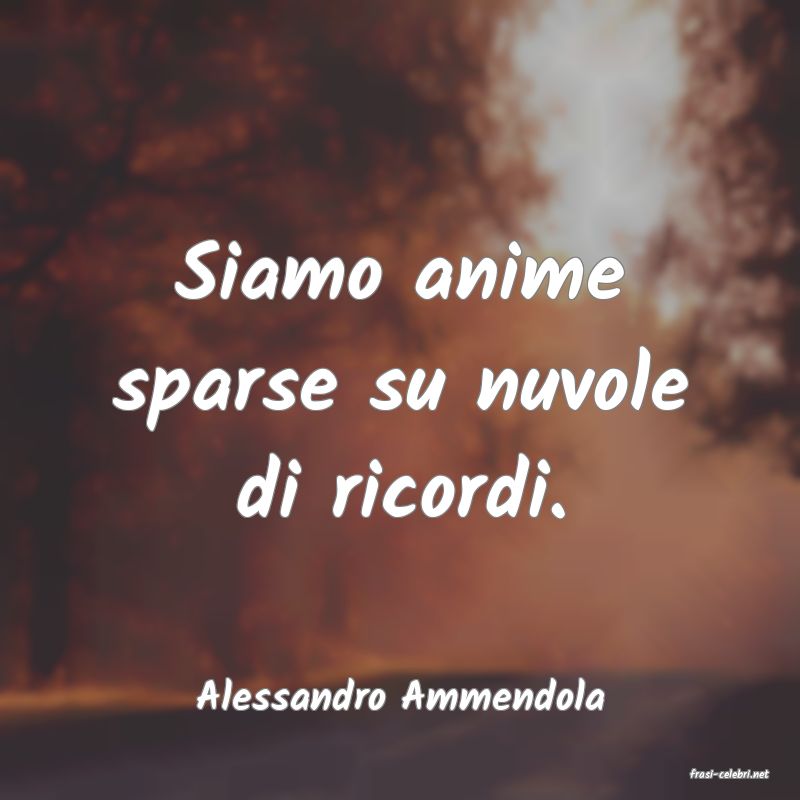 frasi di  Alessandro Ammendola
