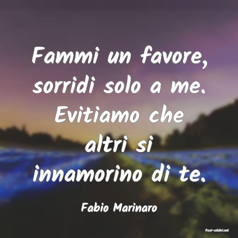 frasi di  Fabio Marinaro
